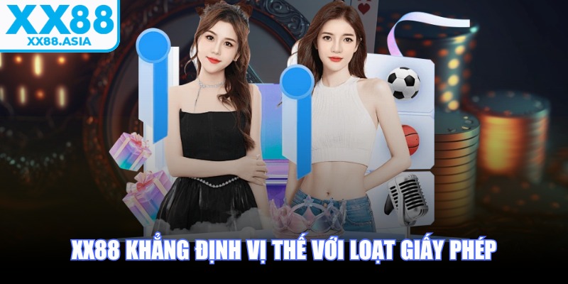 XX88 khẳng định vị thế với loạt giấy phép