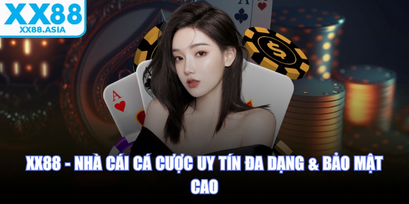 XX88 - Nhà Cái Cá Cược Uy Tín Đa Dạng & Bảo Mật Cao